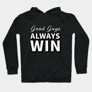 Good Guys Always Win Hoodie